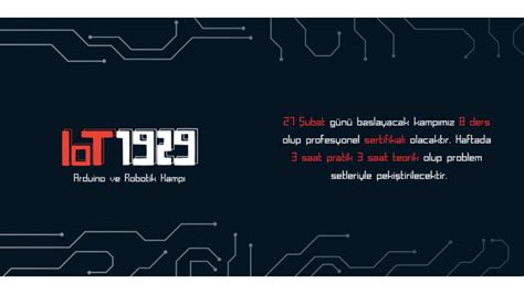 I­O­T­ ­1­9­2­9­ ­A­r­d­u­i­n­o­ ­v­e­ ­R­o­b­o­t­i­k­ ­E­ğ­i­t­i­m­ ­K­a­m­p­ı­ ­İ­ç­i­n­ ­S­o­n­ ­B­a­ş­v­u­r­u­ ­T­a­r­i­h­i­ ­2­6­ ­Ş­u­b­a­t­
